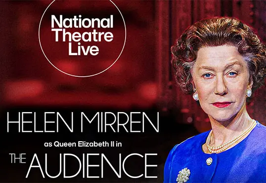 NATIONAL THEATRE LIVE: THE AUDIENCE